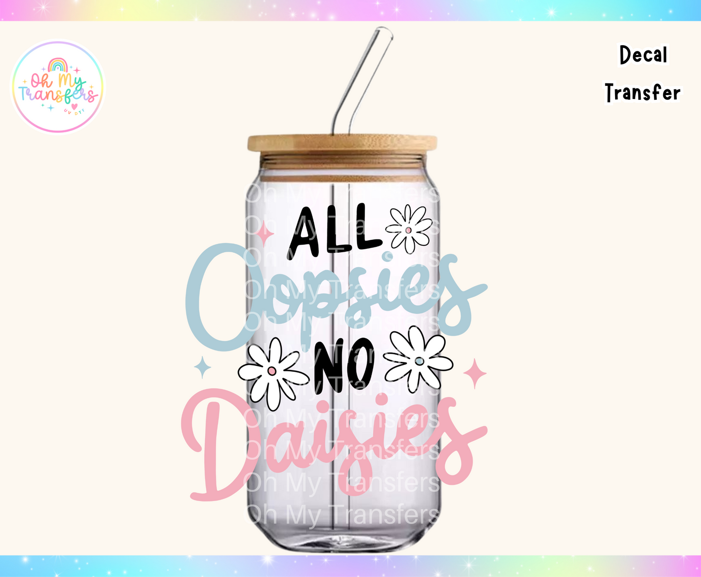 All Oopsies No Daises UV DTF Decal