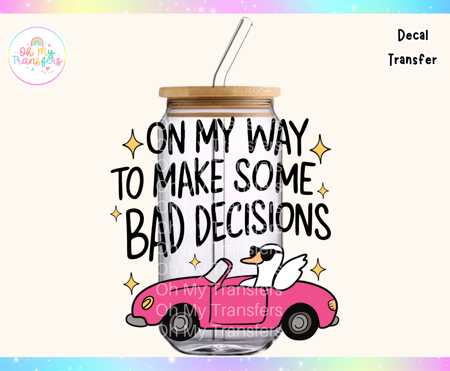 On My Way To Make Some Bad Decisions UV DTF Decal