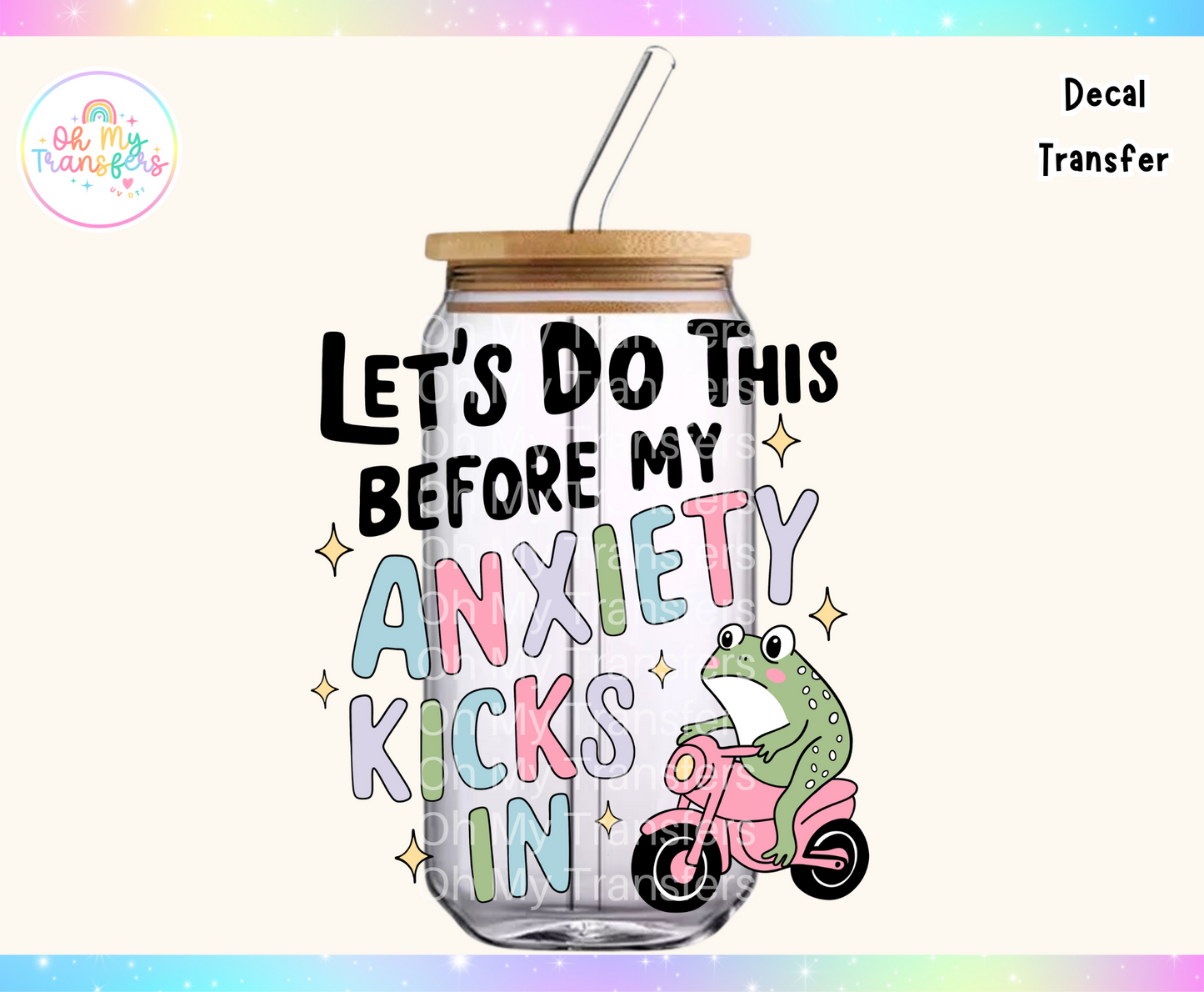 Let’s Do This Before My Anxiety Kicks In UV DTF Decal