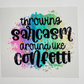 Sarcasm like confetti UV DTF 7cm x 7cm Decal