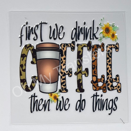 First We Drink UV DTF Decal 7cmx7cm